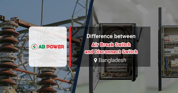 Difference between Air Break Switch and Disconnect Switch