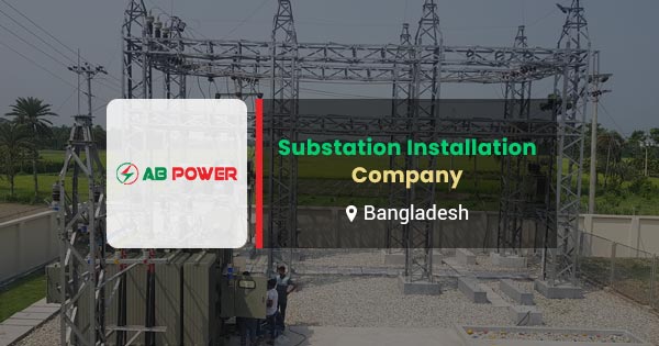 Substation installation company in Bangladesh